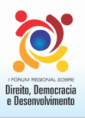 I Forúm Regional sobre Direito, Democracia e Desenvolvimento